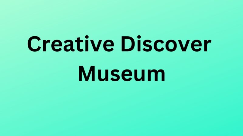 Creative Discovery Museum